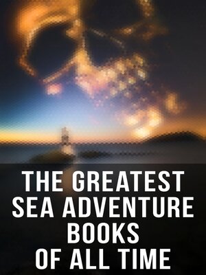 cover image of The Greatest Sea Adventure Books of All Time